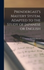 Prendergast's Mastery System, Adapted to the Study of Japanese or English - Book