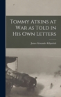 Tommy Atkins at War as Told in his Own Letters - Book