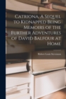 Catriona, A Sequel to Kidnapped Being Memoirs of the Further Adventures of David Balfour at Home - Book