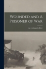 Wounded and A Prisoner of War - Book