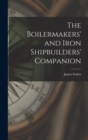 The Boilermakers' and Iron Shipbuilders' Companion - Book