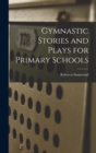 Gymnastic Stories and Plays for Primary Schools - Book