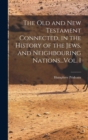 The Old and New Testament Connected, in the History of the Jews, and Neighbouring Nations...Vol. I - Book