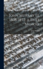 John Murray III, 1808-1892, a Brief Memoir - Book