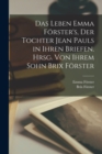 Das Leben Emma Forster's, der Tochter Jean Pauls in ihren Briefen. Hrsg. von ihrem Sohn Brix Forster - Book