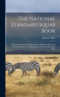 The National Standard Squab Book : A Practical Manual Giving Complete and Precise Directions for the Installation and Management of a Successful Squab Plant - Book