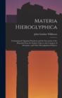 Materia Hieroglyphica : Containing the Egyptian Pantheon and the Succession of the Pharaohs From the Earliest Times to the Conquest of Alexander, and Other Hieroglyphical Subjects - Book