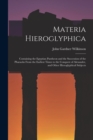 Materia Hieroglyphica : Containing the Egyptian Pantheon and the Succession of the Pharaohs From the Earliest Times to the Conquest of Alexander, and Other Hieroglyphical Subjects - Book