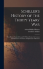 Schiller's History of the Thirty Years' War : Those Parts of Books Ii, Iii, and IV Which Treat of the Careers and Characters of Gustavus Adolphus and Wallenstein - Book