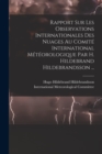 Rapport Sur Les Observations Internationales Des Nuages Au Comite International Meteorologique Par H. Hildebrand Hildebrandsson ... - Book