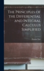 The Principles of the Differential and Integral Calculus Simplified - Book