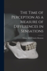 The Time of Perception As a Measure of Differences in Sensations - Book