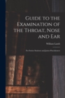 Guide to the Examination of the Throat, Nose and Ear : For Senior Students and Junior Practitioners - Book