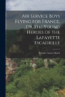 Air Service Boys Flying for France, Or, the Young Heroes of the Lafayette Escadrille - Book