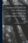 Transactions of the Linnean Society of London, Volumes 1-27 - Book