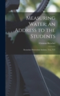 Measuring Water; an Address to the Students : Rensselaer Polytechnic Institute, Troy, N.Y - Book