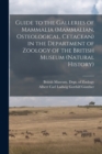 Guide to the Galleries of Mammalia (Mammalian, Osteological, Cetacean) in the Department of Zoology of the British Museum (Natural History) - Book