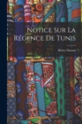 Notice Sur La Regence De Tunis - Book