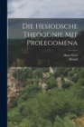 Die Hesiodsche Theogonie Mit Prolegomena - Book