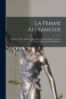 La Femme Affranchie : Reponse A Mm. Michelet, Proudhon, E. De Girardin, A. Comte Et Aux Autres Novateurs Modernes - Book