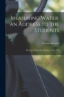 Measuring Water; an Address to the Students : Rensselaer Polytechnic Institute, Troy, N.Y - Book