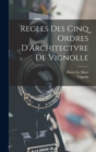 Regles Des Cinq Ordres D'Architectvre De Vignolle - Book