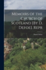 Memoirs of the Church of Scotland [By D. Defoe]. Repr - Book