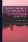 Twenty-One Days in India, Or, the Tour of Sir Ali Baba, K.C.B - Book