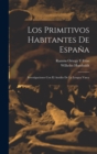 Los Primitivos Habitantes De Espana : Investigaciones Con El Auxilio De La Lengua Vasca - Book