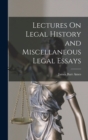 Lectures On Legal History and Miscellaneous Legal Essays - Book