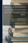 Briefe Hahnemann'S an Einen Patienten Aus Den Jahren 1793-1805... : Mit Einleitung Und Anmerkungen - Book