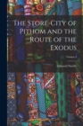 The Store-City of Pithom and the Route of the Exodus; Volume 2 - Book