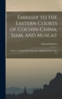 Embassy to the Eastern Courts of Cochin-China, Siam, and Muscat : In the U. S. Sloop-Of-War Peacock ... During the Years 1832-3-4 - Book