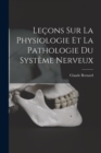 Lecons Sur La Physiologie Et La Pathologie Du Systeme Nerveux - Book