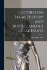 Lectures On Legal History and Miscellaneous Legal Essays - Book