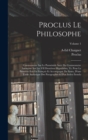 Proclus Le Philosophe : Commentaire Sur Le Parmenide Suivi Du Commentaire Anonyme Sur Les VII Dernieres Hypotheses, Tr. Pour La Premiere Fois En Francais Et Accompagne De Notes, D'une Table Analytique - Book