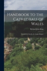 Handbook to the Cathedrals of Wales : Llandaff.-St. David's.-St. Asaph.-Bangor - Book