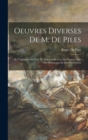 Oeuvres Diverses De M. De Piles : Sa Traduction De L'art De Peinture De C.a. Du Fresnoy Avec Des Remarques & Des Corrections - Book