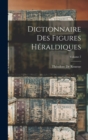 Dictionnaire Des Figures Heraldiques; Volume 7 - Book