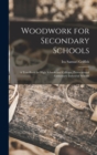 Woodwork for Secondary Schools : A Text-Book for High Schools and Colleges, Prevocational Elementary Industrial Schools - Book