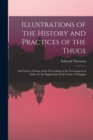 Illustrations of the History and Practices of the Thugs : And Notices of Some of the Proceedings of the Government of India, for the Suppression of the Crime of Thuggee - Book