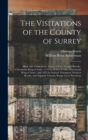 The Visitations of the County of Surrey : Made and Taken in the Years 1530 by Thomas Benolte, Clarenceux King of Arms; 1572 by Robert Cooke, Clarenceux King of Arms; and 1623 by Samuel Thompson, Winds - Book