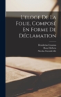L'eloge De La Folie, Compose En Forme De Declamation - Book