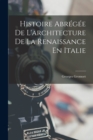 Histoire Abregee De L'architecture De La Renaissance En Italie - Book
