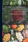 Traite Des Methodes Techniques De L'anatomie Microscopique : Histologie, Embryologie Et Zoologie - Book