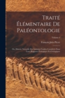 Traite Elementaire De Paleontologie : Ou, Histoire Naturelle Des Animaux Fossiles Consideres Dans Leurs Rapports Zoologiques Et Geologiques; Volume 4 - Book