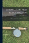 Thomas Ken and Izaak Walton : A Sketch of Their Lives and Family Connection - Book