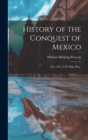 History of the Conquest of Mexico : (Xiv, 305, [1] H. Map. Pleg.) - Book