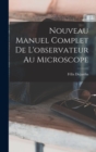 Nouveau Manuel Complet De L'observateur Au Microscope - Book
