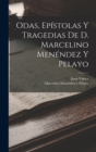 Odas, Epistolas Y Tragedias De D. Marcelino Menendez Y Pelayo - Book